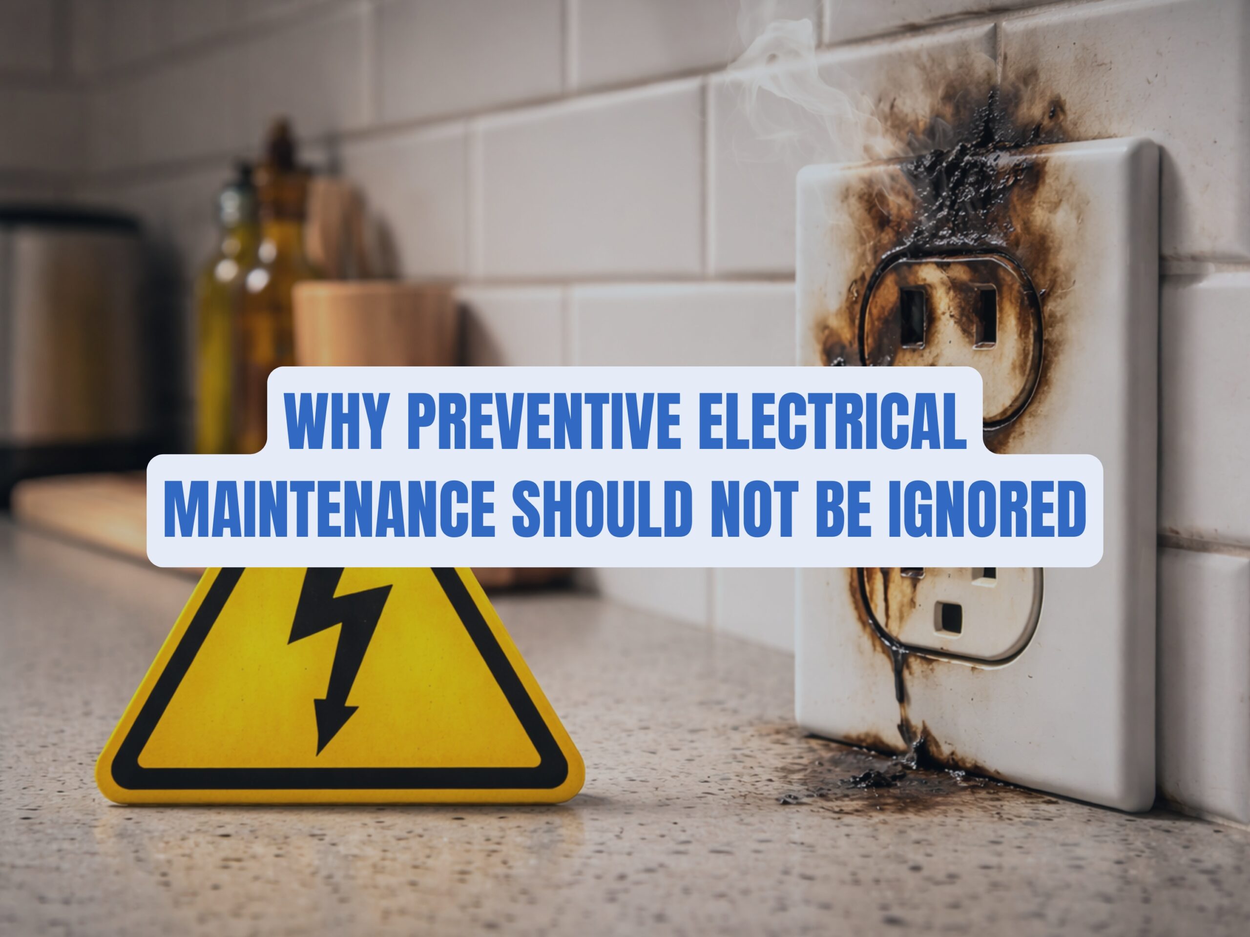 Why Preventive Electrical Maintenance Should Not Be Ignored